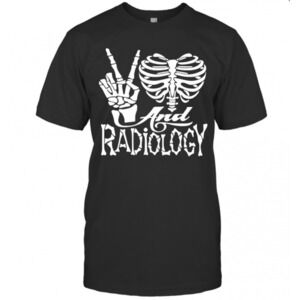 Nice Peace Love And Radiology T-Shirt